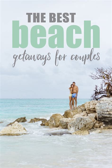 The Best Beach Getaways For Couples The Blonde Abroad