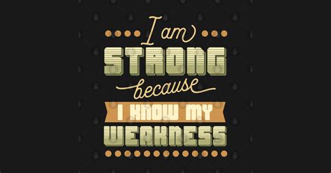 I Am Strong Because I Know My Weakness Cool Saying Magnet