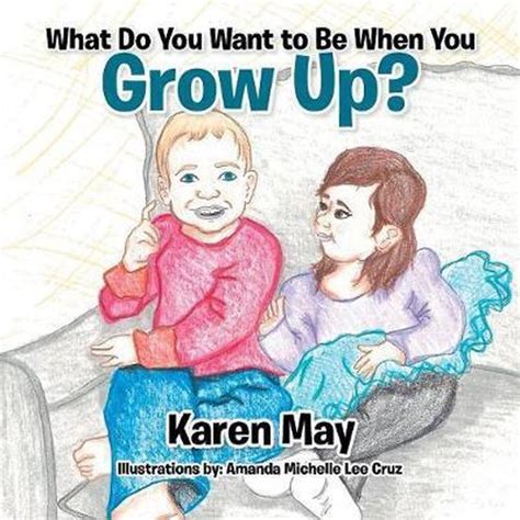 What Do You Want To Be When You Grow Up Karen May 9781524581572 Boeken