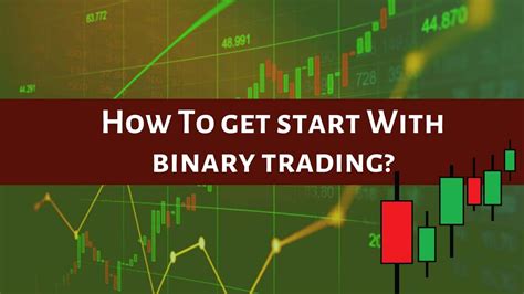 How To Get Started With Binary Options Trading Binoption
