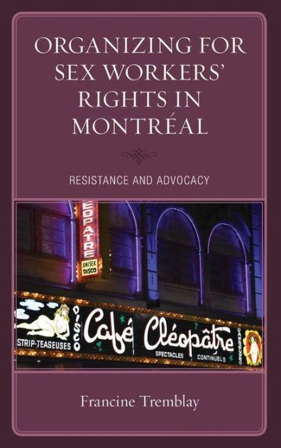 organizing for sex workers rights in montréal resistance and advocacy by francine tremblay