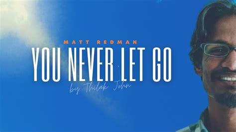 You Never Let Go Matt Redman Improv Thilak John Music Youtube