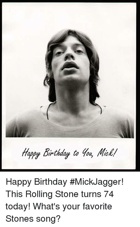 Ybhday To O Mick Ou Happy Birthday Mickjagger This Rolling Stone