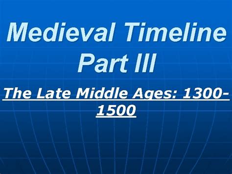 Medieval Timeline Part Iii The Late Middle Ages