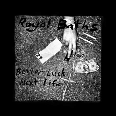 Royal Baths Better Luck Next Life Lyrics And Tracklist Genius