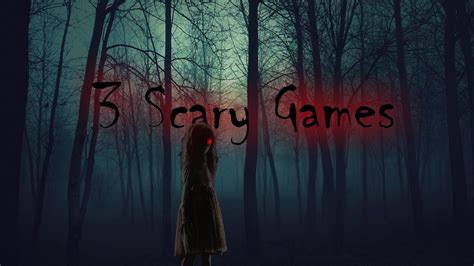 3 Scary Games Episode 12 Youtube