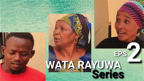 Wata Rayuwa Episode 2 Hausa Series Film Labarina Tarkon Kauna Kwana Casain Izzar So Youtube