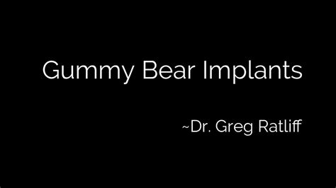 Gummy Bear Implants Youtube