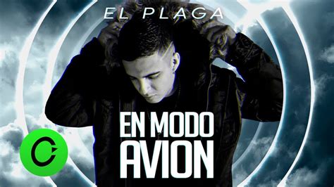 Listen el plaga mp3 song by martin castillo. El Plaga - En Modo Avión - YouTube