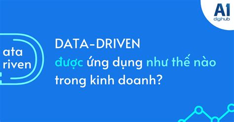Top 8 Data Driven Là Gì Kthn