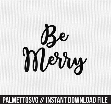 Be Merry Svg Dxf File Instant Download Silhouette Cameo Cricut