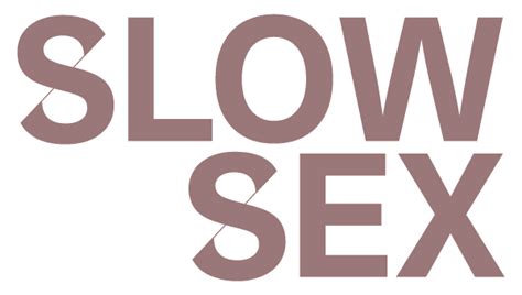 Slow Sex A New Way Of Relating