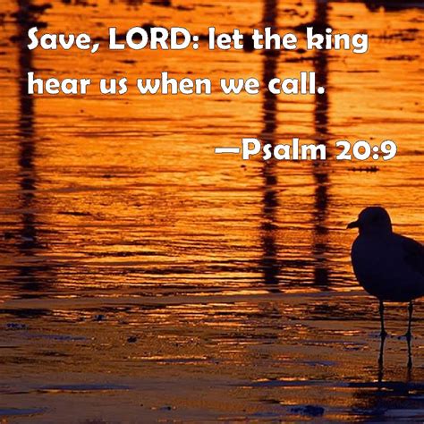 Psalm 209 Save Lord Let The King Hear Us When We Call