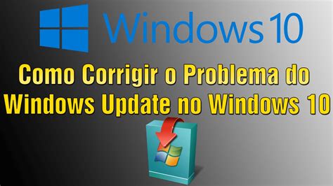 Como Corrigir O Problema Do Windows Update No Windows Youtube