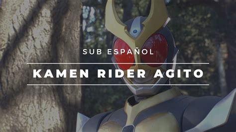 Kamen Rider Agito Sub Español Kamen Rider Agito Opening Youtube
