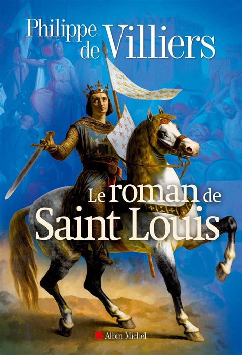 Les lois de la nature humaine. Les pénitents de Breizh, Le roman de Saint Louis, Petits ...
