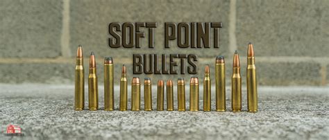 Soft Point Bullets Explained What Are They Good For
