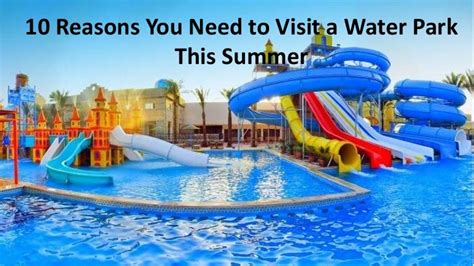 10 Reasons You Need To Visit A Water Park This Summer