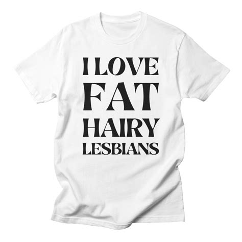 i love fat hairy lesbians men s t shirt emily gwen s store