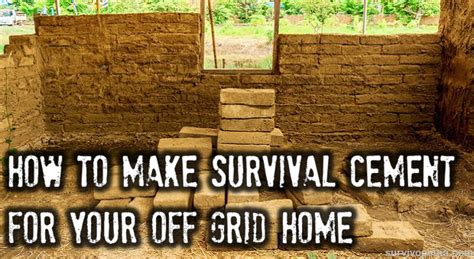 How To Make Survival Cement For Your Off Grid Home | Survival
