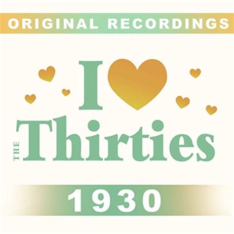 I Love The Thirties 1930 By Various Artists On Amazon Music Uk