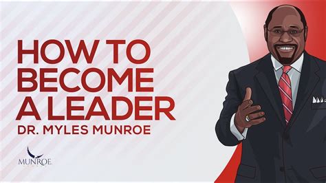 How To Become A Leader Dr Myles Munroe Youtube
