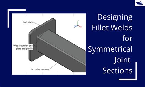 Designing Fillet Welds For Symmetrical Joint Sections Thenavalarch