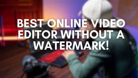 Best Online Video Editor Without Watermark In 2024 Easy Peasy Business