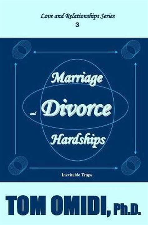 Love And Relationship Marriage And Divorce Hardships Enhanced Edition Tom Omidi