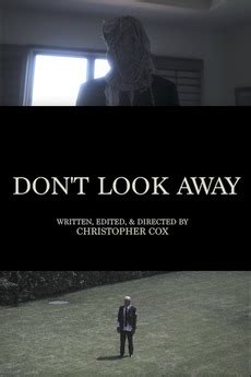 Stephen morgan, anna talakkottur, rebeca donovan and others. ‎Don't Look Away (2017) directed by Christopher Cox ...