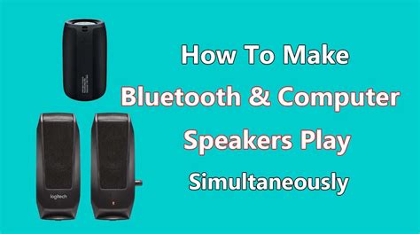 How To Make Bluetooth And Computer Speakers Play Simultaneously Speakersmag