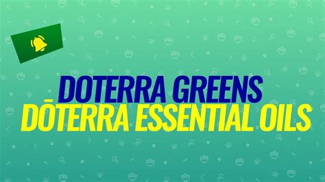 D Terra Greens Essential Oils Youtube