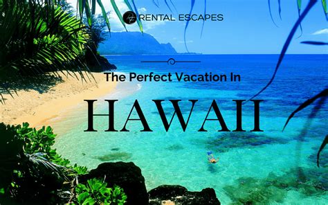 5 Elements Of A Perfect Hawaii Vacation Rental Escapes