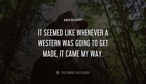 The Best Sam Elliott Quotes