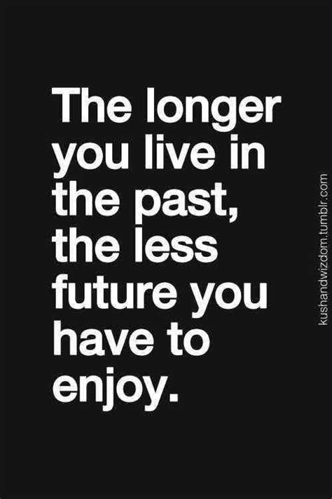 Don T Live In The Past Quotes Shortquotescc