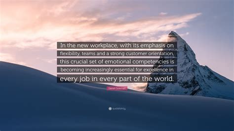 Daniel Goleman Quote In The New Workplace With Its Emphasis On