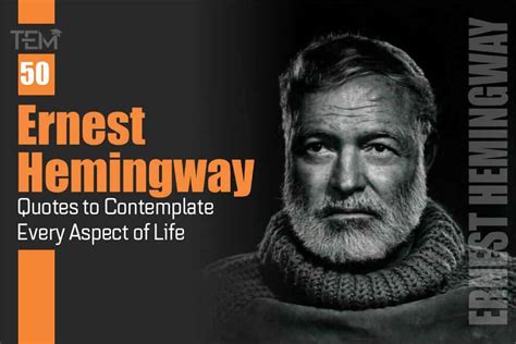 50 Ernest Hemingway Quotes To Contemplate Every Aspect Of Life