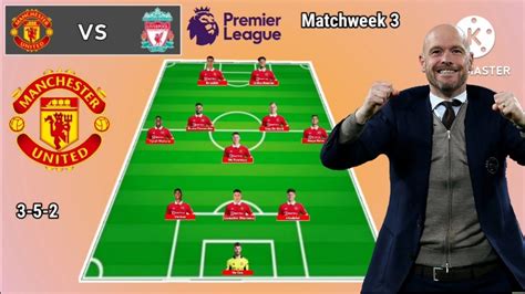 New Formations 3 5 2 ~ Manchester United Line Up Vs Liverpool Matchweek 3 Premier League 2022