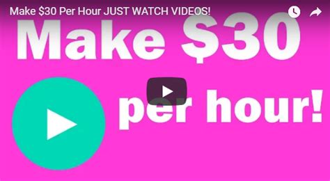 Make 30 Per Hour Just Watch Videos