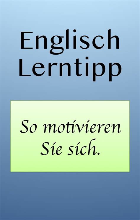 Egal ob du anfänger bist oder schon fortgeschritten. Lernmotivation: Wie schaffe ich es, Englisch zu lernen ...