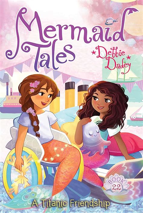 A Titanic Friendship Volume 22 Mermaid Tales Dadey Debbie