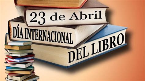 Día Internacional Del Libro Origen Palabrasclarasmx