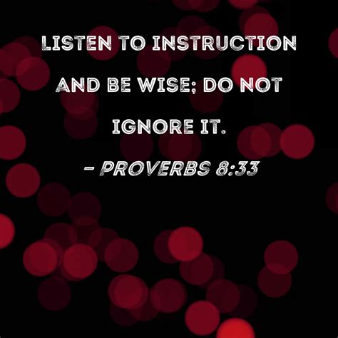 Proverbs 833 Listen To Instruction And Be Wise Do Not Ignore It