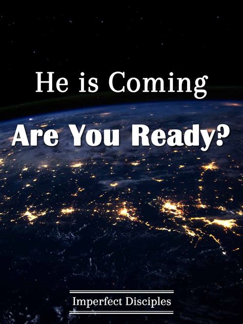 He Is Coming Are You Ready Imperfect Disciples He Is Coming Im