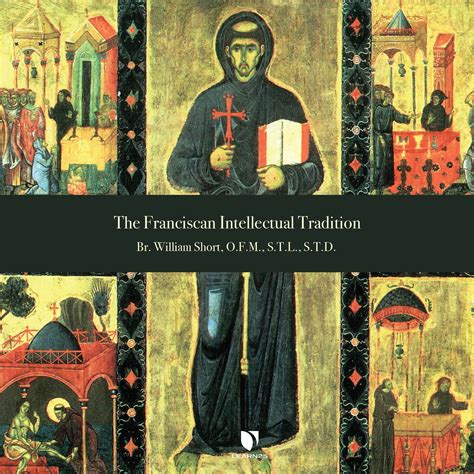 The Franciscan Intellectual Tradition By William Short Goodreads