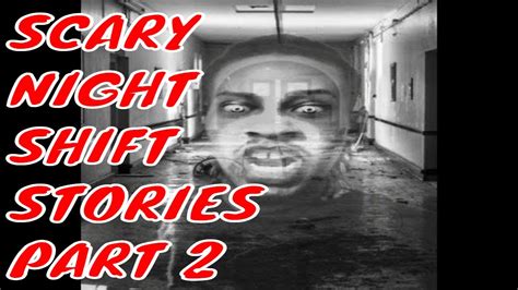 truly horrfying stories working the night shift part 2 horror stories youtube