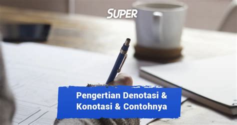 Denotasi Dan Konotasi Pengertian Ciri Jenis Dan Contoh SexiezPicz Web