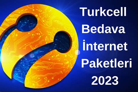 Turkcell Bedava İnternet Paketleri 2023 Teknolojiye Dair Her Şey