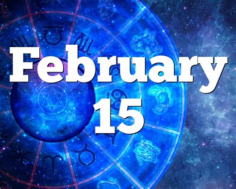 February 15 Birthday Horoscope Zodiac Sign For February 15th