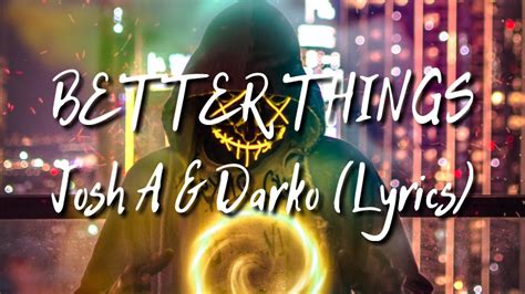 Better Things Josh A And Darko Lyrics Crf Release Copyrightfree